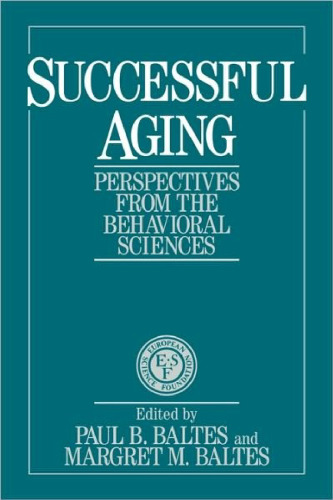 Successful Aging: Perspectives from the Behavioral Sciences (European Network on Longitudinal Studies on Individual Development)
