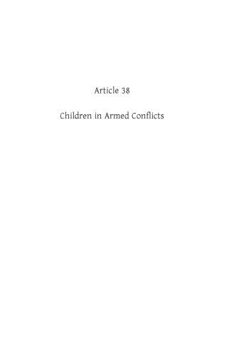 Commentary on the United Nations Convention on the Rights of the Child: Article 38 Children in Armed Conflicts (Commentary on the United Nations Convention on the Rights of)