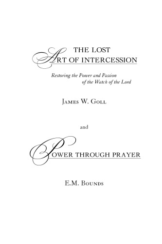 The Lost Art of Intercession Expanded Edition: Restoring the Power and Passion of the Watch of the Lord