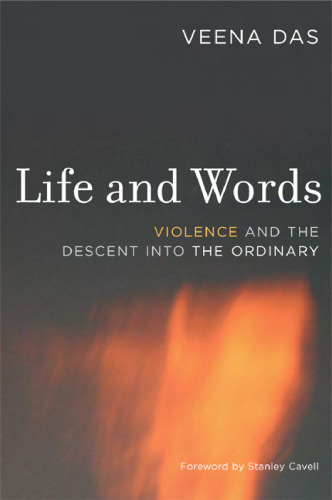 Life and Words: Violence and the Descent into the Ordinary (Philip E. Lilienthal Books)