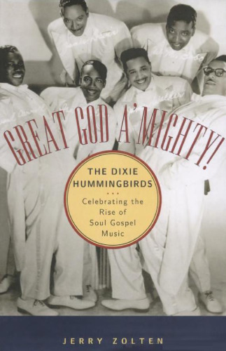 Great God A'Mighty! The Dixie Hummingbirds: Celebrating the Rise of Soul Gospel Music
