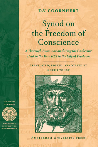 Synod on the Freedom of Conscience: A Thorough Examination during the Gathering Held in the Year 1582 in the City of Freetown (Bibliotheca Dissidentium Neerlandicum Amsterdamse Gouden Eeuw Reeks)
