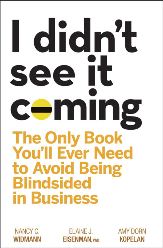 I Didn't See It Coming: The Only Book You'll Ever Need to Avoid Being Blindsided in Business