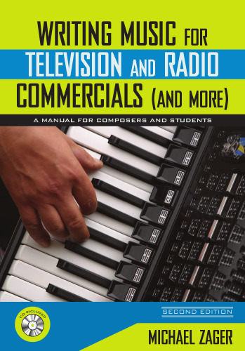 Writing Music for Television and Radio Commercials (and more): A Manual for Composers and Students 2nd Edition