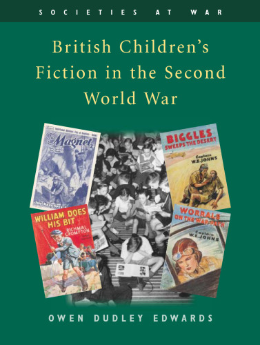 British Children's Fiction in the Second World War (Societies at War)