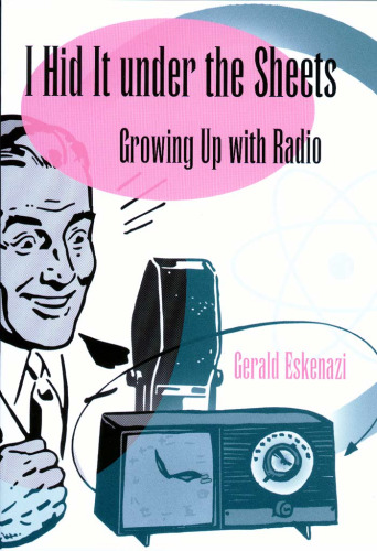 I Hid It Under the Sheets: Growing Up With Radio (Sports and American Culture)