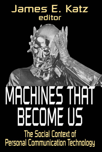 Machines That Become Us: The Social Context of Personal Communication Technology