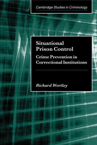 Situational Prison Control: Crime Prevention in Correctional Institutions