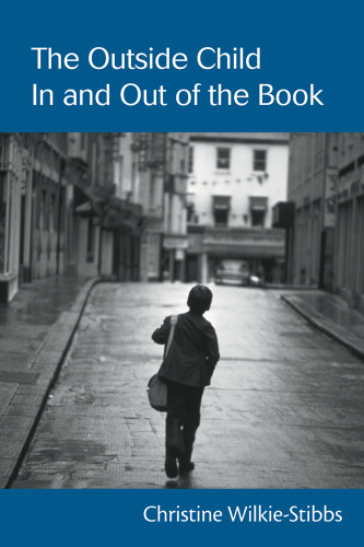 The Outside Child In and Out of the Book (Children's Literature and Culture)