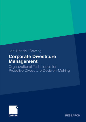 Corporate Divestiture Management: Organizational Techniques for Proactive Divestiture Decision-Making