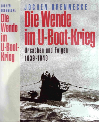 Die Wende im U- Boot- Krieg. Ursachen und Folgen 1939 - 1943