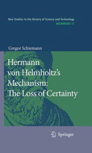 Hermann von Helmholtz's Mechanism: The Loss of Certainty: A Study on the Transition from Classical to Modern Philosophy of Nature