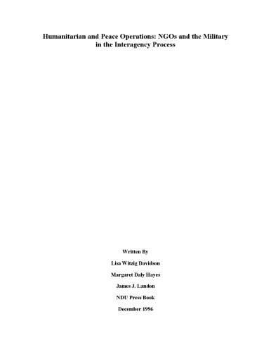 Humanitarian and peace operations: NGOs and the military in the interagency process : workshop report