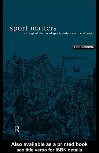 Sport Matters: Sociological Studies of Sport, Violence and Civilisation