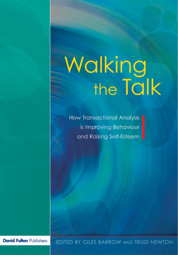 Walking the Talk: How Transactional Analysis is Improving Behaviour and Raising Self-Esteem