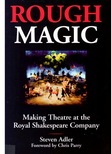 Rough Magic: Making Theatre at the Royal Shakespeare Company