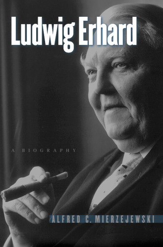 Ludwig Erhard: A Biography