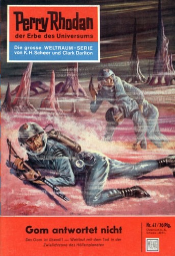 Perry Rhodan, der Erbe des Universums. Nr. 47. Gom antwortet nicht