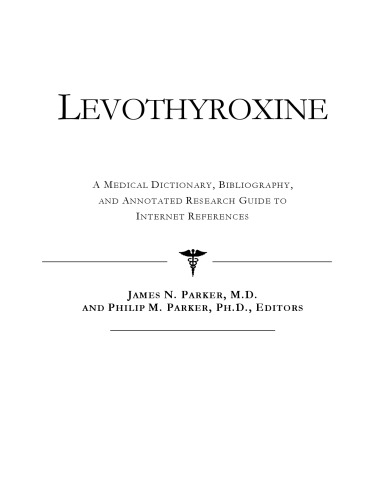 Levothyroxine - A Medical Dictionary, Bibliography, and Annotated Research Guide to Internet References
