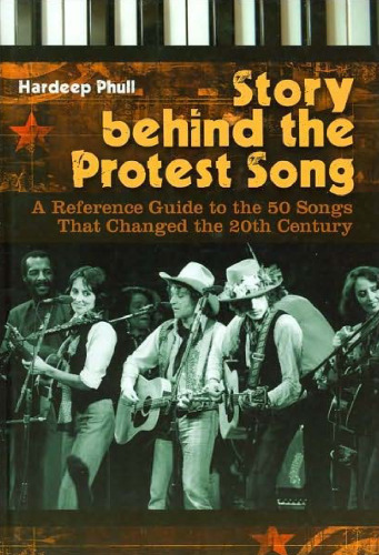 Story behind the Protest Song: A Reference Guide to the 50 Songs That Changed the 20th Century