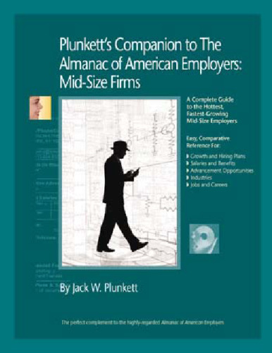 Plunkett's Companion to the Almanac of American Employers 2010:Market Research, Statistics & Trends Pertaining to America's Hottest Mid-size Employers ... Almanac of American Employers Midsize Firms)