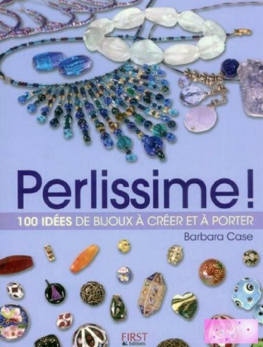 Perlissime!: 100 idées de bijoux à créer et à porter