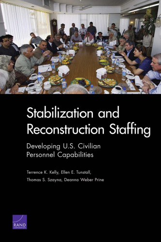 Stabilization and Reconstruction Staffing: Developing U.S. Civilian Personnel Capabilities