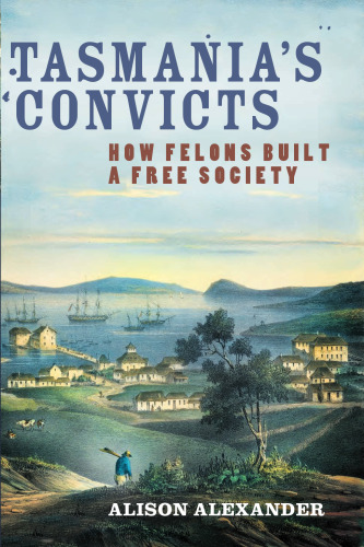Tasmania's convicts: How felons built a free society