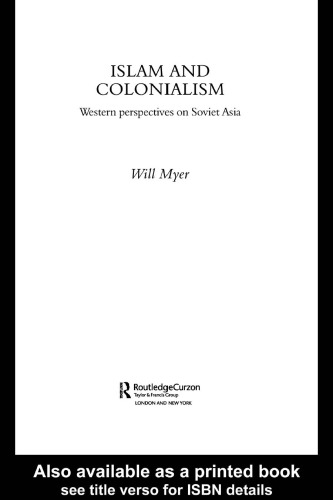 Islam and Colonialism: Western Perspectives on Soviet Asia (Central Asia Research Forum, SOAS)