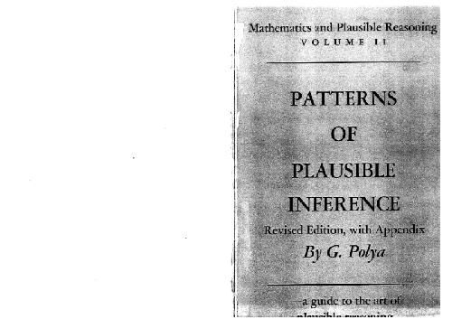 Mathematics and Plausible Reasoning: Patterns of Plausible Inference