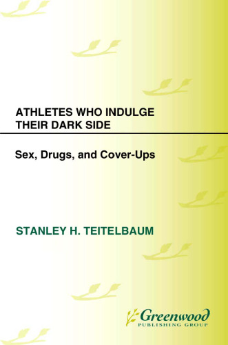 Athletes Who Indulge Their Dark Side: Sex, Drugs, and Cover-Ups