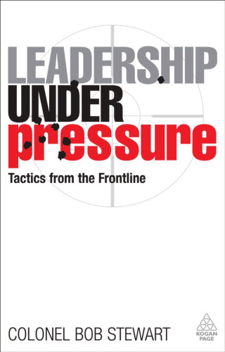 Leadership Under Pressure: Tactics from the Frontline