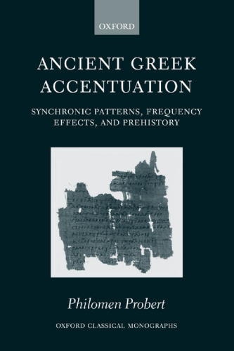 Ancient Greek Accentuation: Synchronic Patterns, Frequency Effects, and Prehistory