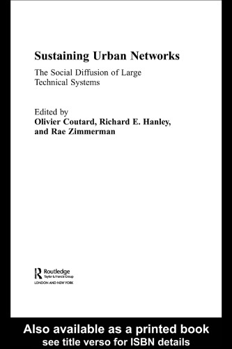 Sustaining Urban Networks: The Social Diffusion of Large Technical Systems (The Networked Cities Series)