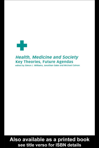 Health, Medicine and Society : Key Theories, Future Agendas