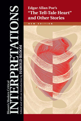 Edgar Allan Poe's ''The Tell-Tale Heart'' and Other Stories (Bloom's Modern Critical Interpretations)