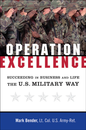 Operation Excellence: Succeeding in Business and Life -- the U.S. Military Way