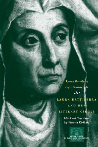 Laura Battiferra and Her Literary Circle: An Anthology (The Other Voice in Early Modern Europe)