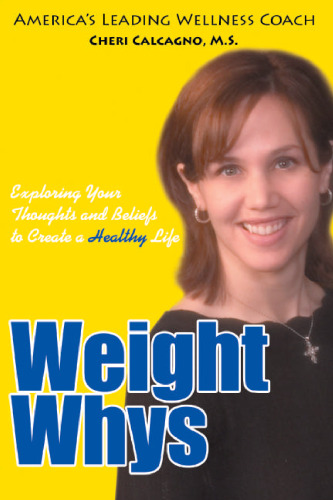 Weight Whys: Exploring Your Thoughts and Beliefs to Create a Healthy Life