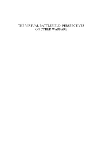 THE VIRTUAL BATTLEFIELD PERSPECTIVES ON CYBER WARFARE-2009