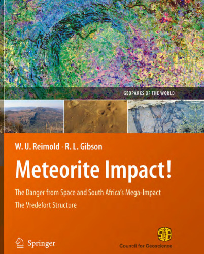 Meteorite Impact! The Danger from Space and South Africa's Mega-Impact The Vredefort Structure (Geoparks of the World)