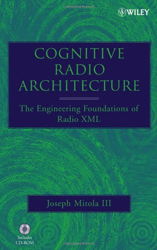 Cognitive Radio Architecture: The Engineering Foundations of Radio XML