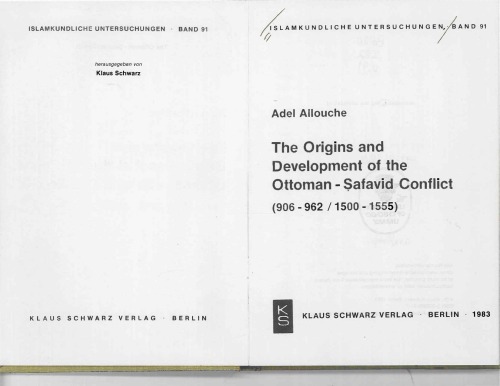 The origins and development of the Ottoman-Safavid conflict (906-962 1500-1555) (Islamkundliche Untersuchungen)