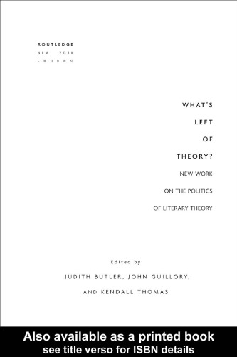 What's Left of Theory? : New Work on the Politics of Literary Theory (Essays from the English Institute)