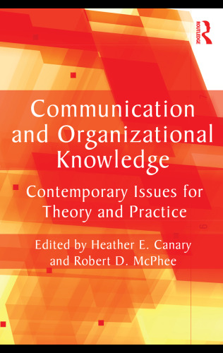 Communication and Organizational Knowledge: Contemporary Issues for Theory and Practice (Routledge Communication Series)