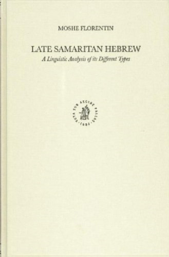 Late Samaritan Hebrew: A Linguistic Analysis Of Its Different Types (Studies in Semitic Languages and Linguistics)