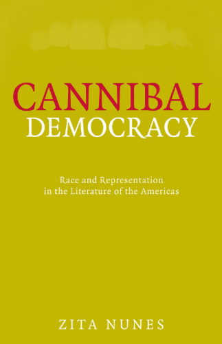 Cannibal Democracy: Race and Representation in the Literature of the Americas (Critical American Studies)