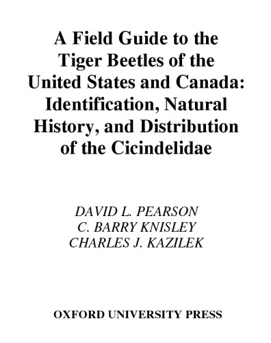 A Field Guide to the Tiger Beetles of the United States and Canada: Identification, Natural History, and Distribution of the Cicindelidae