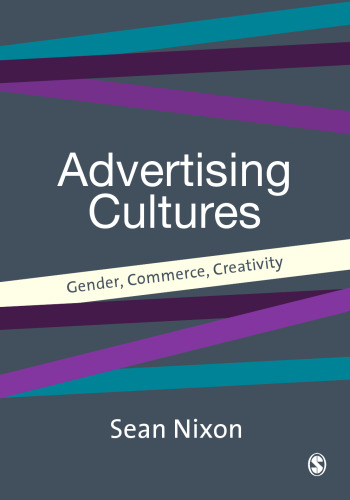 Advertising Cultures: Gender, Commerce, Creativity (Culture, Representation and Identity series)