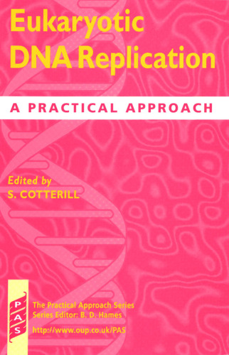 Eukaryotic DNA Replication: A Practical Approach (Practical Approach Series)